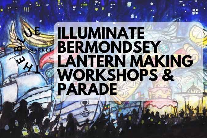 Illuminate Bermondsey Lantern Making Workshops and Parade